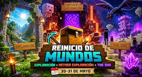 🔄 Reinicio de mundos: Exploración, Nether Exploración y The End
